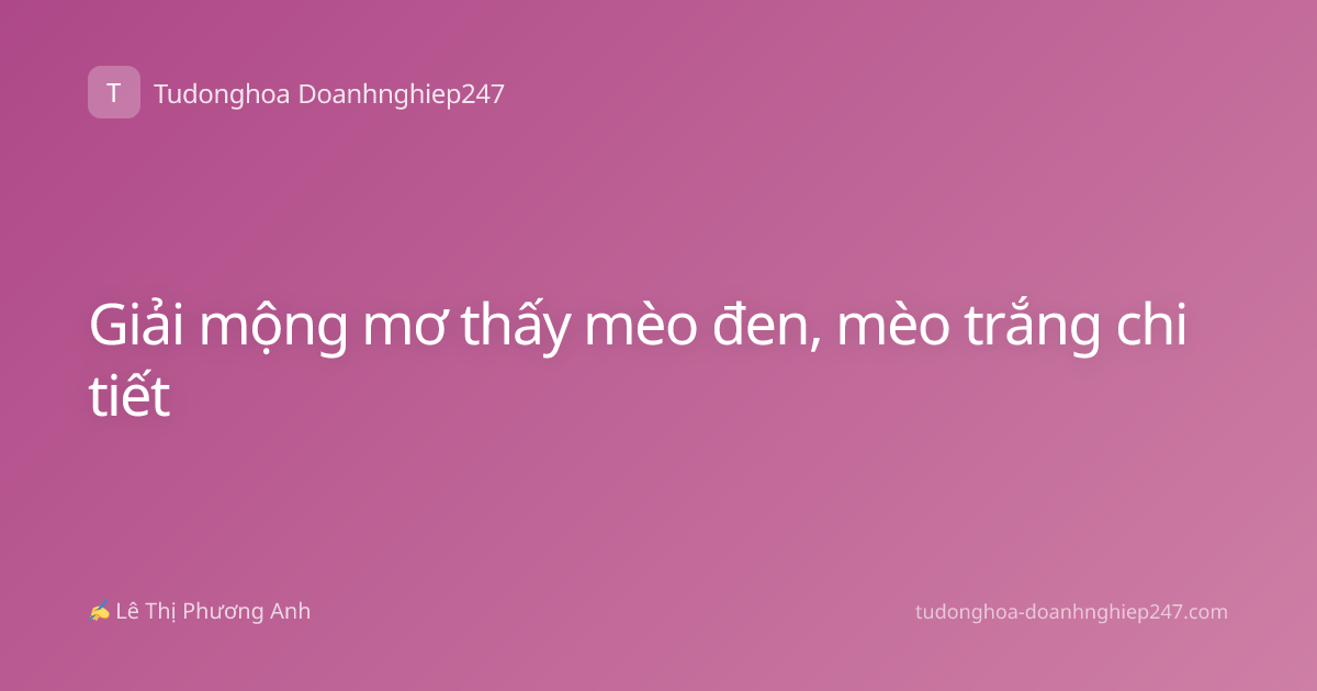 Giải mộng mơ thấy mèo đen, mèo trắng chi tiết