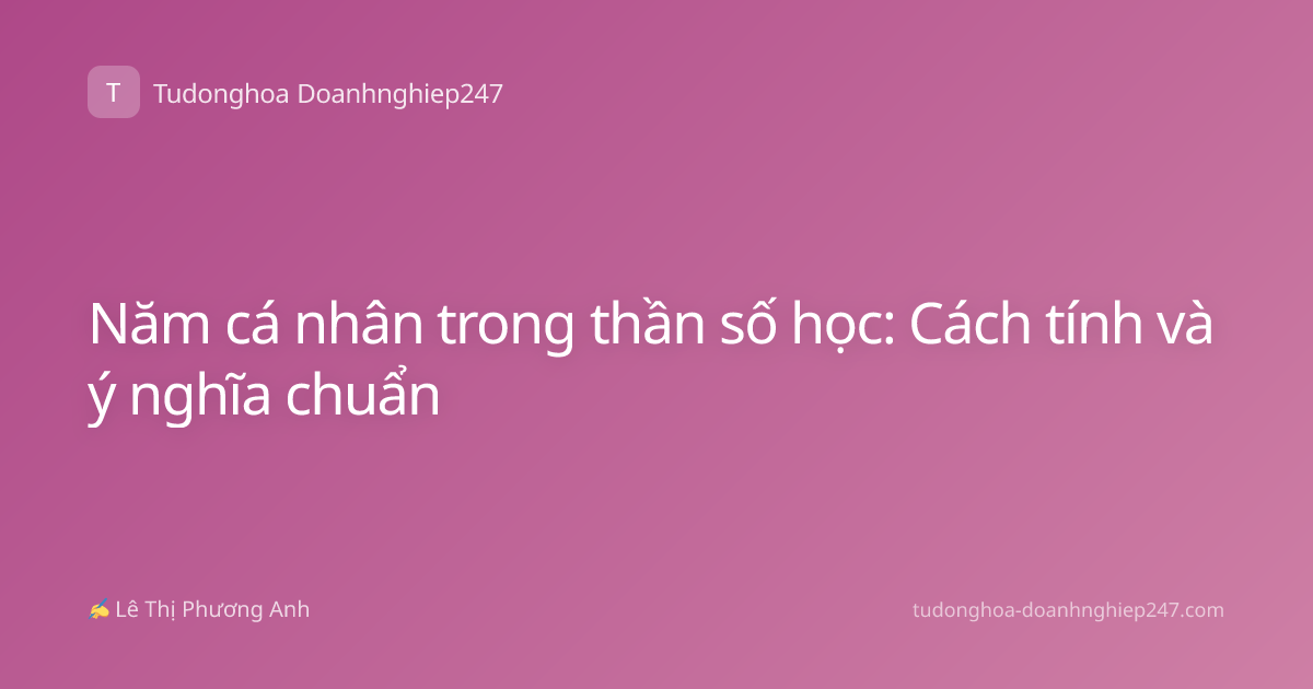 Năm cá nhân trong thần số học: Cách tính và ý nghĩa chuẩn